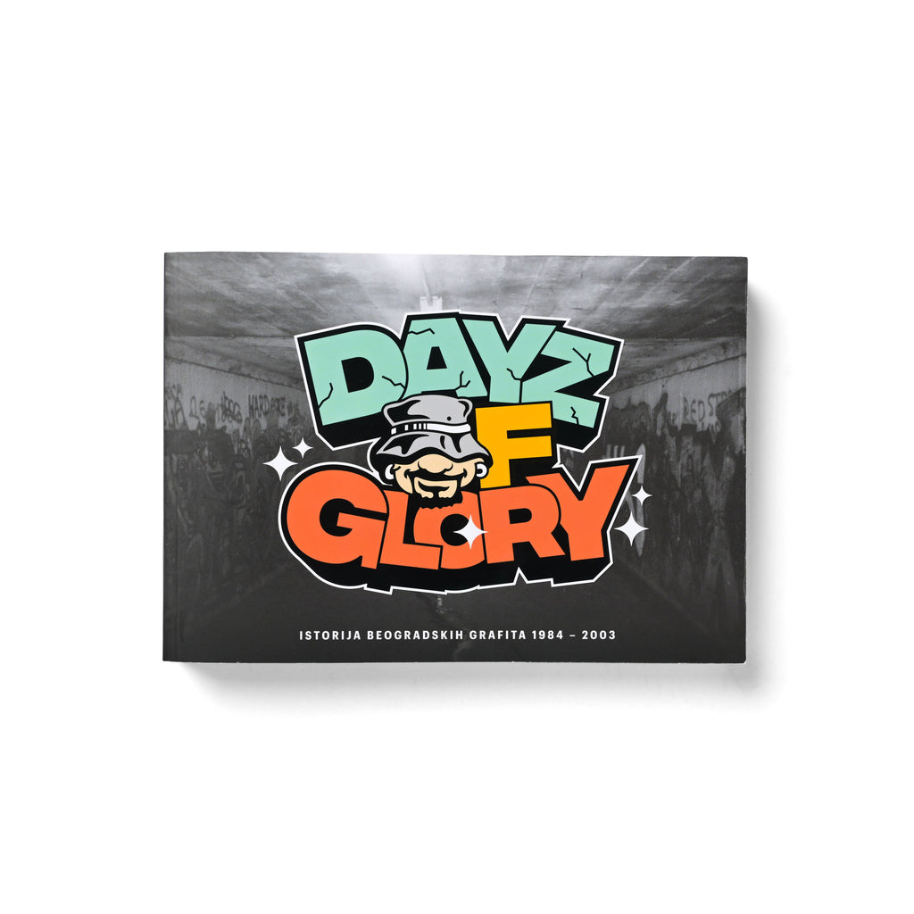 Dayz of Glory: The History of Belgrade Graffiti