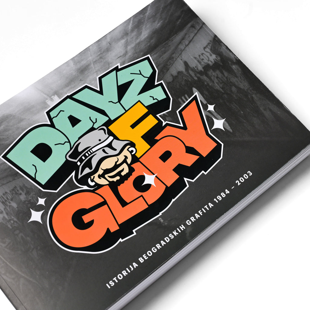 Dayz of Glory: The History of Belgrade Graffiti